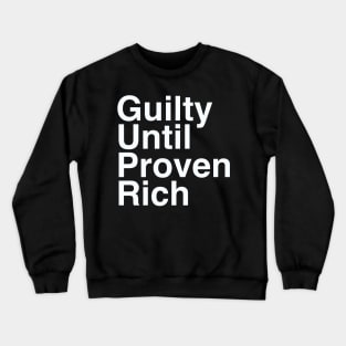 Guilty Until Proven Rich / Class Privilege / White Text Crewneck Sweatshirt